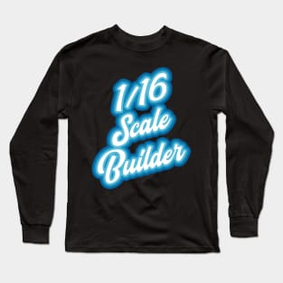 1/16 scale model builder Long Sleeve T-Shirt